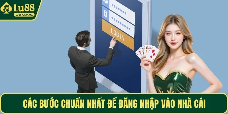 Các bước chuẩn nhất để đăng nhập vào nhà cái