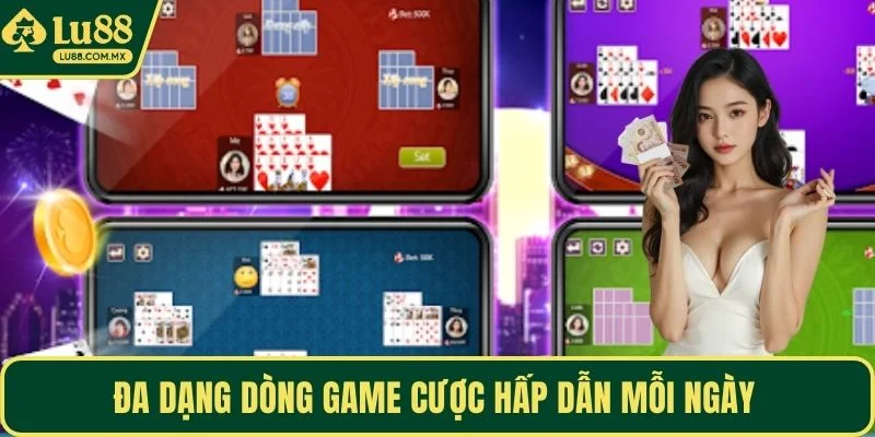 Đa dạng dòng game cược hấp dẫn mỗi ngày