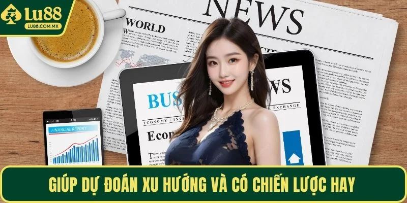 Giúp dự đoán xu hướng và có chiến lược hay
