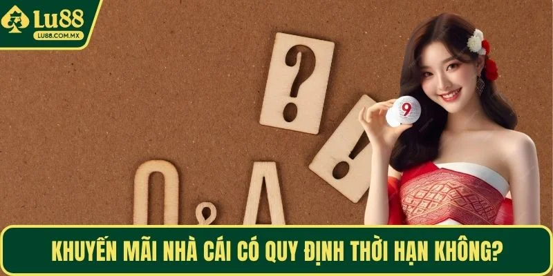 Khuyến mãi nhà cái có quy định thời hạn không?